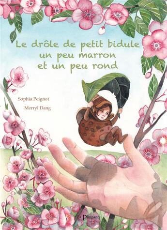 Couverture du livre « Le drôle de petit bidule un peu marron et un peu rond » de Sophia Peignot et Merryl Dang aux éditions La Pimpante