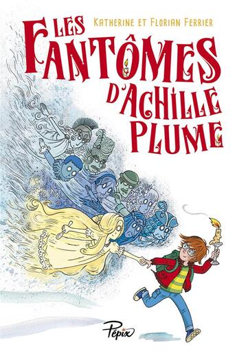 Couverture du livre « Les fantômes d'Achille Plume » de Catherine Ferrier et Florian Ferrier aux éditions Sarbacane