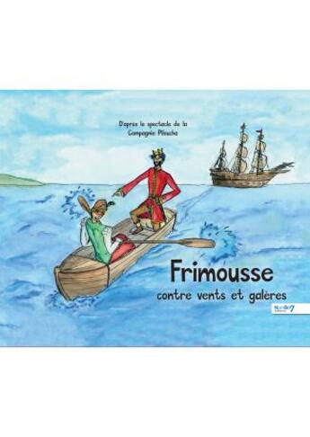 Couverture du livre « Frimousse contre vents et galères » de Piloucha Compagnie aux éditions Nombre 7