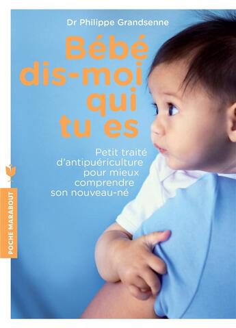 Couverture du livre « Bébé, dis-moi qui tu es » de Philippe Grandsenne aux éditions Marabout