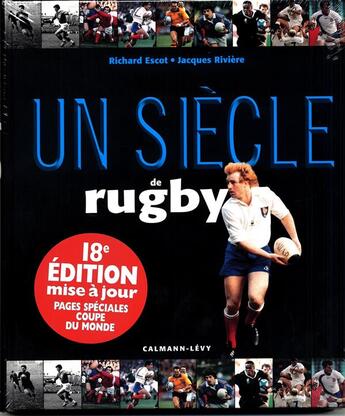 Couverture du livre « Un siècle de rugby (édition 2015) » de Jacques Riviere et Richard Escot aux éditions Calmann-levy