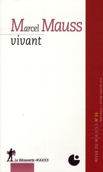 Couverture du livre « REVUE DU MAUSS N.36 ; Marcel Mauss vivant » de Revue Du M.A.U.S.S. aux éditions La Decouverte