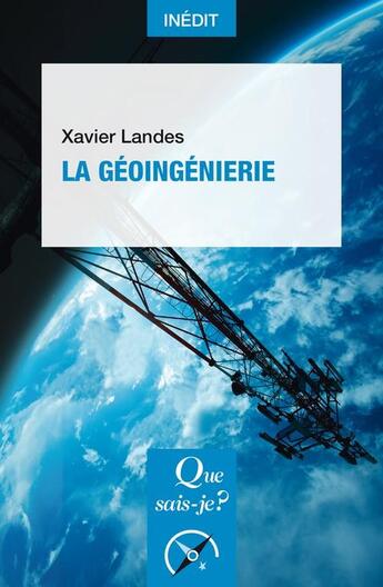 Couverture du livre « La géoingénierie » de Xavier Landes aux éditions Que Sais-je ?