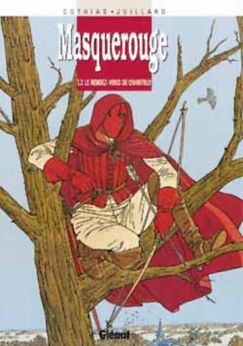 Couverture du livre « Masquerouge Tome 3 ; le rendez-vous de chantilly » de Patrick Cothias et Andre Juillard aux éditions Glenat