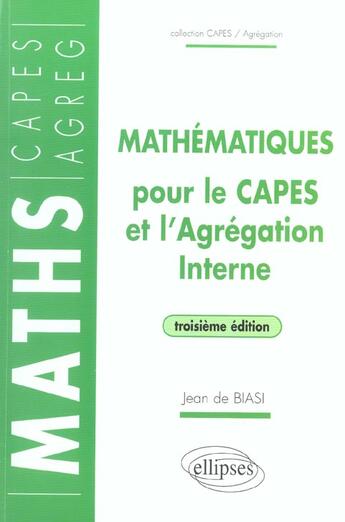 Couverture du livre « Mathematiques pour le capes et l'agregation interne - 3e edition (3e édition) » de De Biasi aux éditions Ellipses