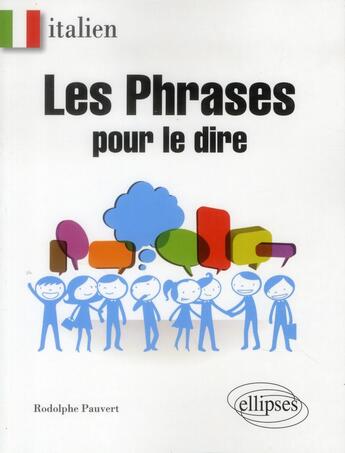 Couverture du livre « Les phrases pour le dire en italien » de Rodolphe Pauvert aux éditions Ellipses