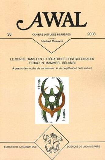 Couverture du livre « Awal, n°38/2008 : Le genre dans les littératures postcoloniales : Feraoun, Mammeri, Belamri. À propos des modes de transmission et de perpétuation de la culture » de  aux éditions Maison Des Sciences De L'homme