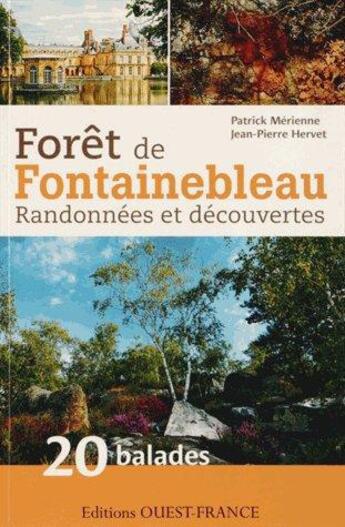 Couverture du livre « Forêt de Fontainebleau : randonnées et découvertes ; 20 balades » de Jean-Pierre Hervet et Patrick Merienne aux éditions Ouest France