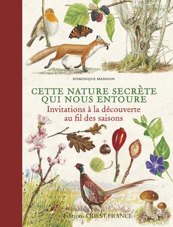 Couverture du livre « Cette nature secrete qui nous entoure ; invitation à la découverte au fil de saisons » de Dominique Mansion aux éditions Ouest France