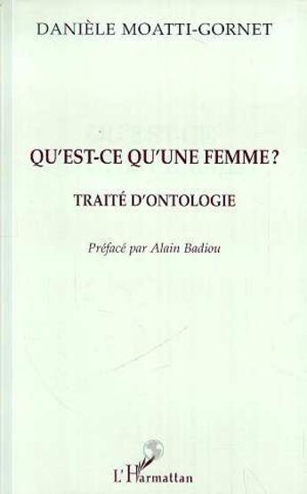 Couverture du livre « Qu'est-ce qu'une femme ? - traite d'ontologie » de Moatti-Gornet D. aux éditions L'harmattan