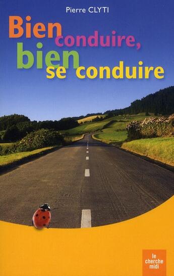 Couverture du livre « Bien conduire, bien se conduire » de Pierre Clyti aux éditions Cherche Midi