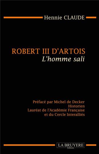 Couverture du livre « Robert III d'Artois ; l'homme sali » de Hennie Claude aux éditions La Bruyere