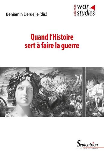 Couverture du livre « Quand l'histoire sert à faire la guerre » de Benjamin Deruelle aux éditions Pu Du Septentrion