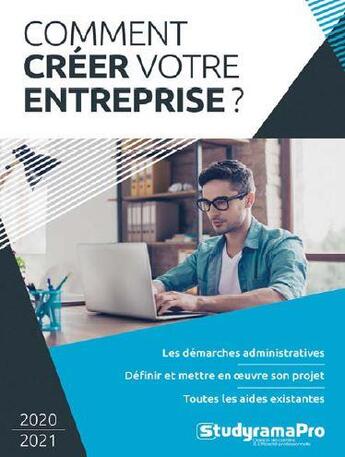 Couverture du livre « Comment créer votre entreprise ? (édition 2020/2021) » de Studyrama aux éditions Studyrama