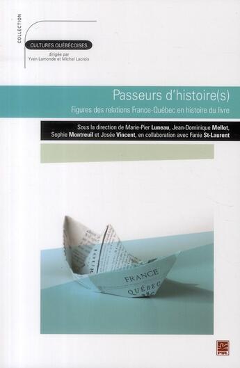 Couverture du livre « Passeurs d'histoire(s) ; figures des relations France-QUébec en histoire du livre » de  aux éditions Presses De L'universite De Laval