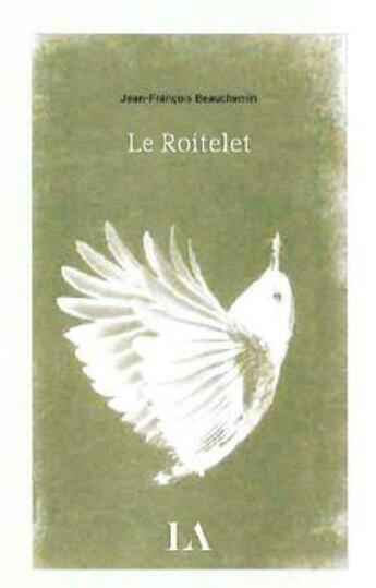 Couverture du livre « Le roitelet » de Jean-Francois Beauchemin aux éditions Quebec Amerique