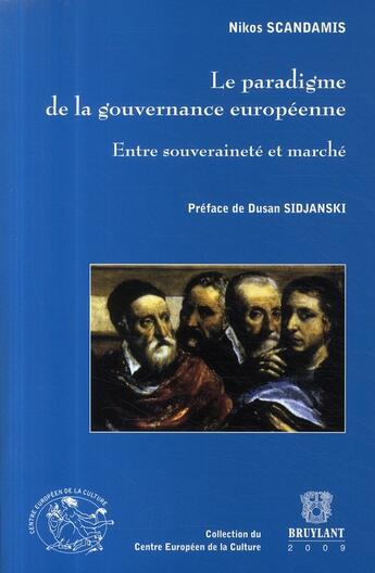 Couverture du livre « Le paradigme de la gouvernance européenne ; entre souveraineté et marché » de Nikos Scandamis aux éditions Bruylant