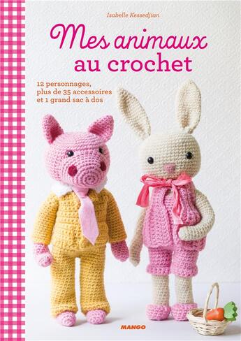 Couverture du livre « Mes animaux au crochet » de Isabelle Kessedjian aux éditions Mango