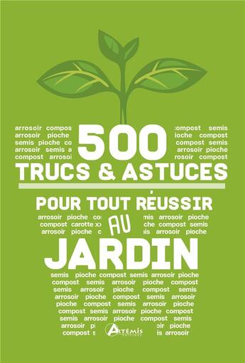 Couverture du livre « 500 trucs et astuces pour tout réussir au jardin » de Philippe Chavanne aux éditions Artemis