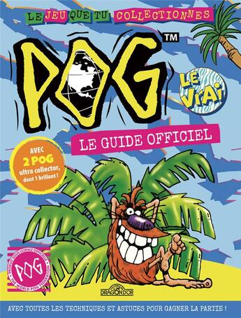 Couverture du livre « Pog, le guide officiel » de Nicolas Galy et Eugenie Varone et Julien Savino aux éditions Les Livres Du Dragon D'or