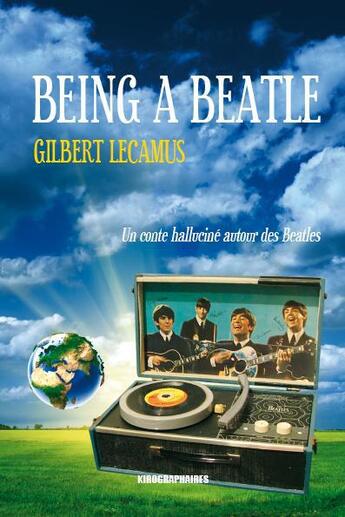 Couverture du livre « Being a Beatle » de Gilbert Lecamus aux éditions Kirographaires