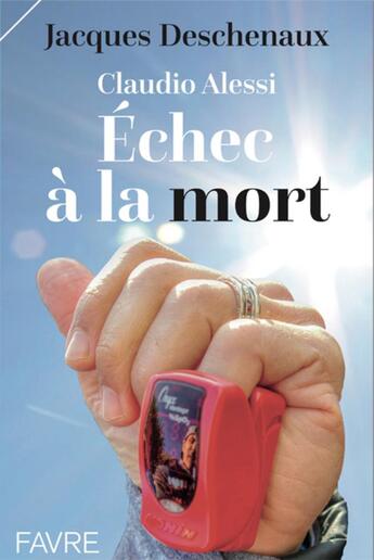 Couverture du livre « Échec à la mort » de Jacques Deschenaux aux éditions Favre