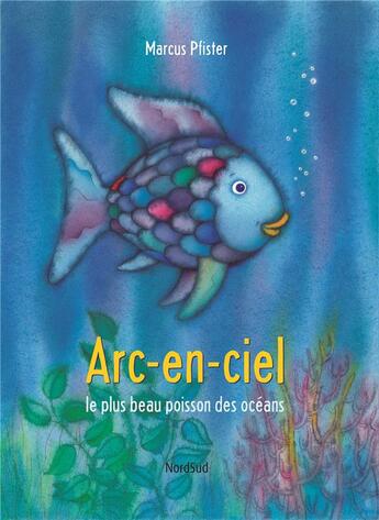 Couverture du livre « Arc-en-ciel, le plus beau poisson des océans » de Pfister Marcus aux éditions Nord-sud