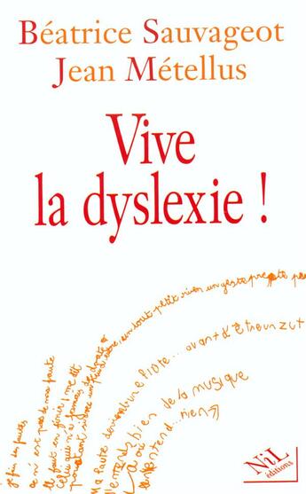 Couverture du livre « Vive la dyslexie » de Beatrice Sauvageot et Jean Metellus aux éditions Nil