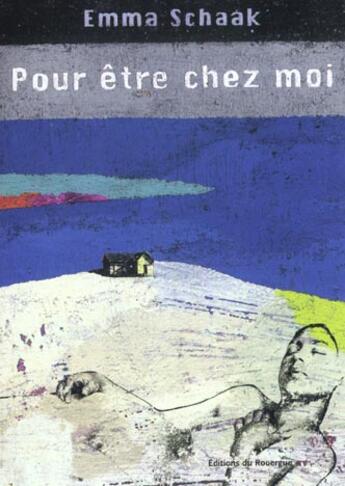 Couverture du livre « Pour être chez moi » de Schaak Emma aux éditions Rouergue