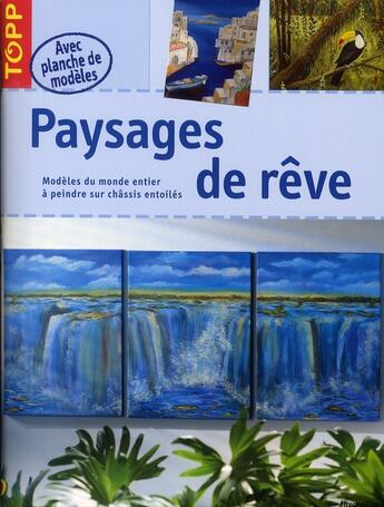 Couverture du livre « Paysages de rêve ; modèles du monde entier à peindre sur châssis entoilés » de Brigitte Pohle et Peter Pohle aux éditions Editions Carpentier