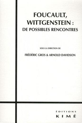 Couverture du livre « Foucault-Wittgenstein : de possibles rencontres » de Frederic Gros et Arnold Davidson aux éditions Kime