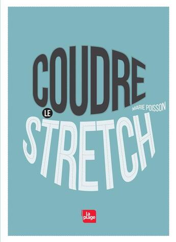 Couverture du livre « Coudre le stretch » de Marie Poisson aux éditions La Plage