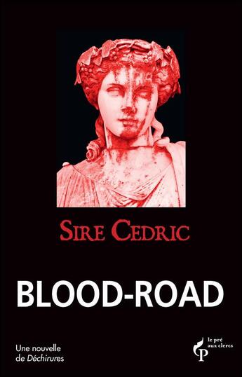 Couverture du livre « Blood-road » de Cedric Sire aux éditions Pre Aux Clercs