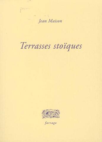 Couverture du livre « Terrasses stoïques » de Jean Maison aux éditions Verdier