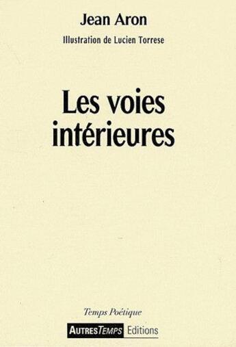 Couverture du livre « Les voies intérieures » de Jean Aron aux éditions Autres Temps