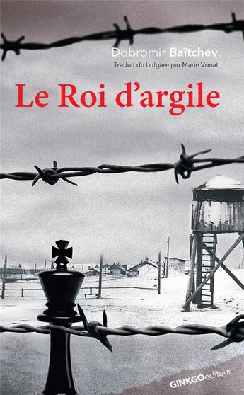 Couverture du livre « Le roi d'argile » de Dobromir Baitchev aux éditions Ginkgo