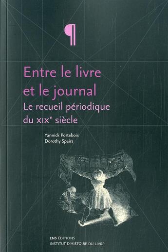 Couverture du livre « Entre le livre et le journal » de Yannick Portebois aux éditions Ens Lyon