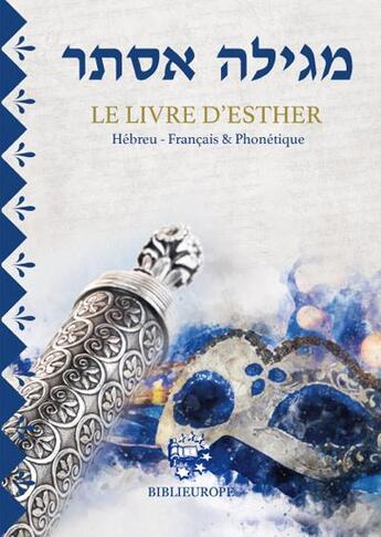 Couverture du livre « Le livre d'Esther : hébreu français et phonétique » de Mardoche Tribu Benjamin aux éditions Biblieurope