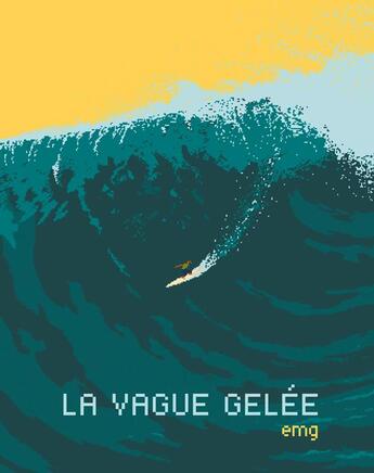 Couverture du livre « La vague gelée » de Emg aux éditions Tanibis