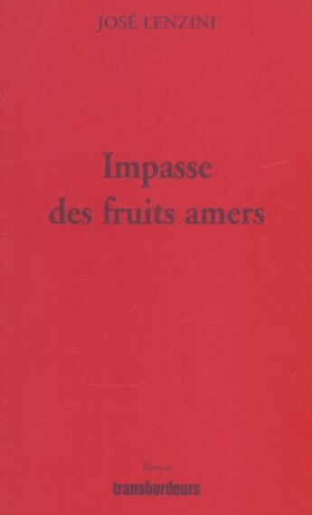 Couverture du livre « Impasse des fruits amers » de Jose Lenzini aux éditions Transbordeurs