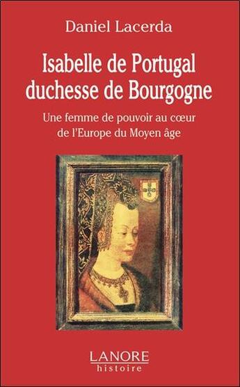 Couverture du livre « Isabelle du Portugal ; duchesse de Bourgogne » de Lacerda aux éditions Lanore