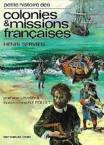 Couverture du livre « Petite histoire des colonies et missions françaises » de Henri Servien aux éditions Chire