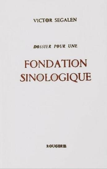 Couverture du livre « Dossier Pour Une Fondation Sinologique » de Victor Segalen aux éditions Rougerie