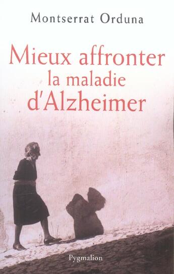 Couverture du livre « Mieux affronter la maladie d'Alzheimer » de Montserrat Orduna aux éditions Pygmalion