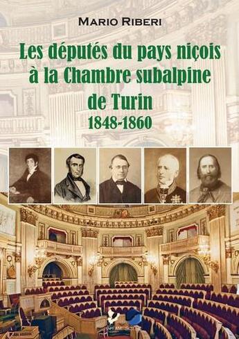 Couverture du livre « Les députés du pays niçois à la chambre subalpine de Turin ; 1848-1860 » de Mario Riberi aux éditions Serre