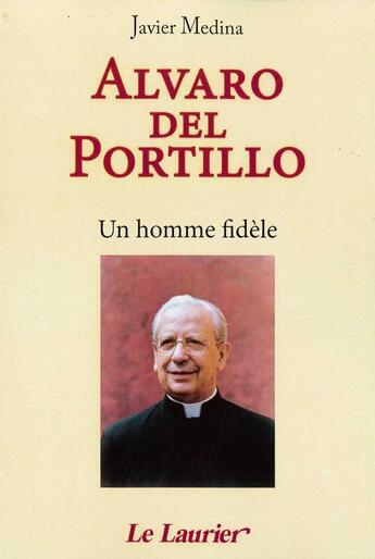 Couverture du livre « Alvaro del portillo - un homme fidele » de  aux éditions Le Laurier