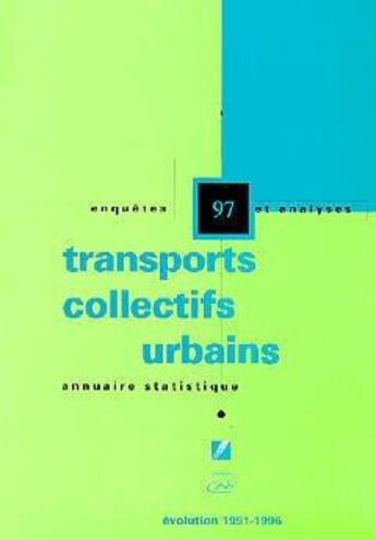 Couverture du livre « Annuaire statistique 97 ; transports collectifs urbains evolution 1991 a 1996 ; enquêtes et analyses » de  aux éditions Cerema