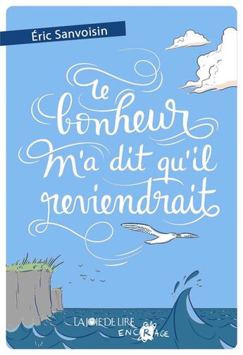 Couverture du livre « Le bonheur m'a dit qu'il reviendrait » de Eric Sanvoisin aux éditions La Joie De Lire