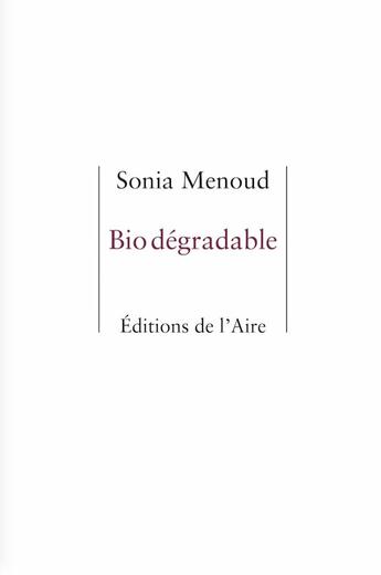 Couverture du livre « Bio dégradable » de Sonia Menoud aux éditions Éditions De L'aire