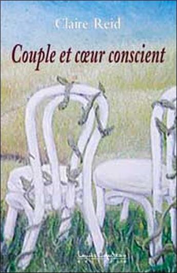 Couverture du livre « Couple et coeur conscient - etes-vous ? t.2 » de Claire Reid aux éditions Louise Courteau